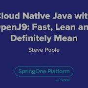 Cloud Native Java With OpenJ9 Fast Lean And Definitely Mean