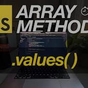 Методы работы с массивами в JavaScript за несколько минут VALUES 3 ПРИМЕРА