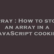 Array How To Store An Array In A JavaScript Cookie