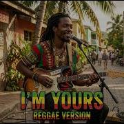 I M Yours Jason Mraz Reggae Cover