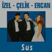 İzel Çelik Ercan Sus Official Audio Video