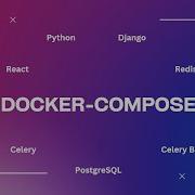 DOCKER COMPOSE с нуля простыми словами На примере Python Django Nginx Celery Redis и Postgresql