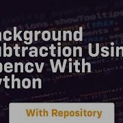 Background Subtraction Using Opencv With Python