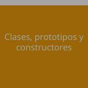 JavaScript Clases Constructores Y Prototipos