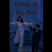 Dediler Ki Duy Beni Speed Up