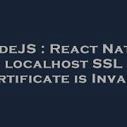 NodeJS React Native Localhost SSL Certificate Is Invalid