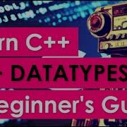 A Beginner S Guide To C Datatypes 02