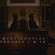 Multicouples Trouble I M In