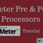JMeter Pre Post Processors JMeter Tutorial 14