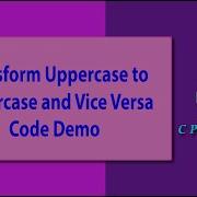 7 Transform Uppercase To Lowercase And Vice Versa Code Demo