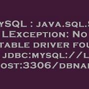 MySQL Java Sql SQLException No Suitable Driver Found For Jdbc Mysql Localhost 3306 Dbname