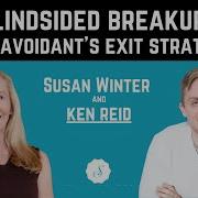 Blindsided Breakups The Avoidant S Exit Strategy With Ken Reid