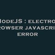 NodeJS Electron Browser Javascript Error