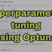 Hyperparameter Tuning Using Optuna With Codes