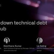 Paying Down Technical Debt At GitHub GitHub Universe 2020
