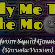 FLY ME TO THE MOON Joo Won From Series Of Squid Game With Vocal Guide Karaoke Version