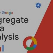 Aggregating Data For Analysis Google Data Analytics Certificate