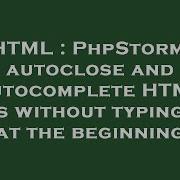 HTML PhpStorm Autoclose And Autocomplete HTML Tags Without Typing At The Beginning