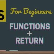 Javascript Functions And The Return Keyword Learn Javascript For Beginners