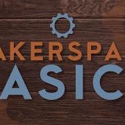 Makerspace Basics Welcome To SRL S Makerspace