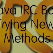 Java IRC Bot New Method Trying