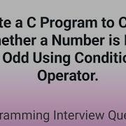 Write A C Program To Check Whether A Number Is Even Or Odd Using Conditional Operator