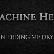 Machine Head Bleeding Me Dry Lyrics