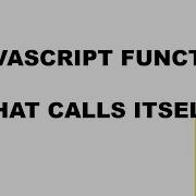 Javascript Function That Calls Itself