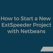 2a How To Start A New Ext Speeder Project With Netbeans