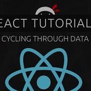 React Tutorial 6 Cycling Through Data