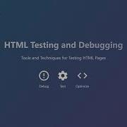 HTML Testing Debugging Tools Techniques For Error Free Web Pages