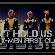 Can T Hold Us X Men First Class
