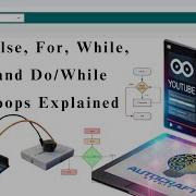 Arduino Programming Basics If Else For While And Do While Loops Explained