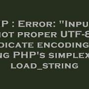 PHP Error Input Is Not Proper UTF 8 Indicate Encoding Using PHP S Simplexml Load String