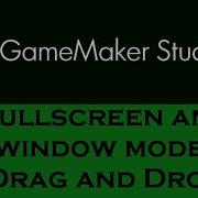 Game Maker Studio2 Setting Fullscreen And Window Mode Set Window State Drag And Drop DnD