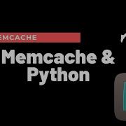 Memcache Fundamentals In Python Python PyMemcache Tutorial