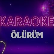 Sibel Can Ölürüm KARAOKE