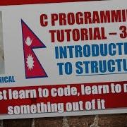 C Programming Tutorial 31 Introduction To Structure Part 1 Define Declare Initialize Nepali