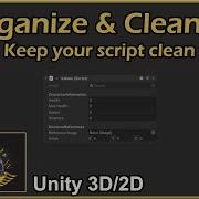Unity Organize Cleanup Your Script