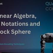 1 Linear Algebra Dirac Notations And Block Sphere Quantum Encoding Techniques ANANTWAVE
