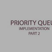 Data Structure Priority Queue Implementation Part 2