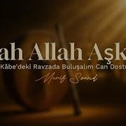 Allah Allah Aşk İle Merif Sound Official Video