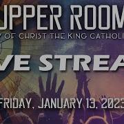Upper Room LIVE From Christ The King Ann Arbor January 13 2023