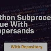 Python Subprocess Issue With Ampersands