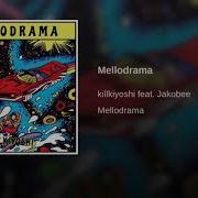 Killkiyoshi Mellodrama Feat Jakobee