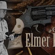 The Guns Of Elmer Keith