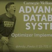 CMU Advanced Database Systems 23 Query Optimizer Implementation Part 2 Spring 2019