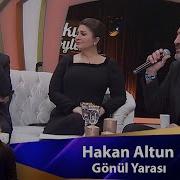 Hakan Altun GÖNÜL YARASI