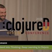 ClojureD 2019 Tricking Sand Into Thinking Deep Learning In Clojure By Dave Liepmann
