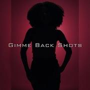 Gimme Back Shots